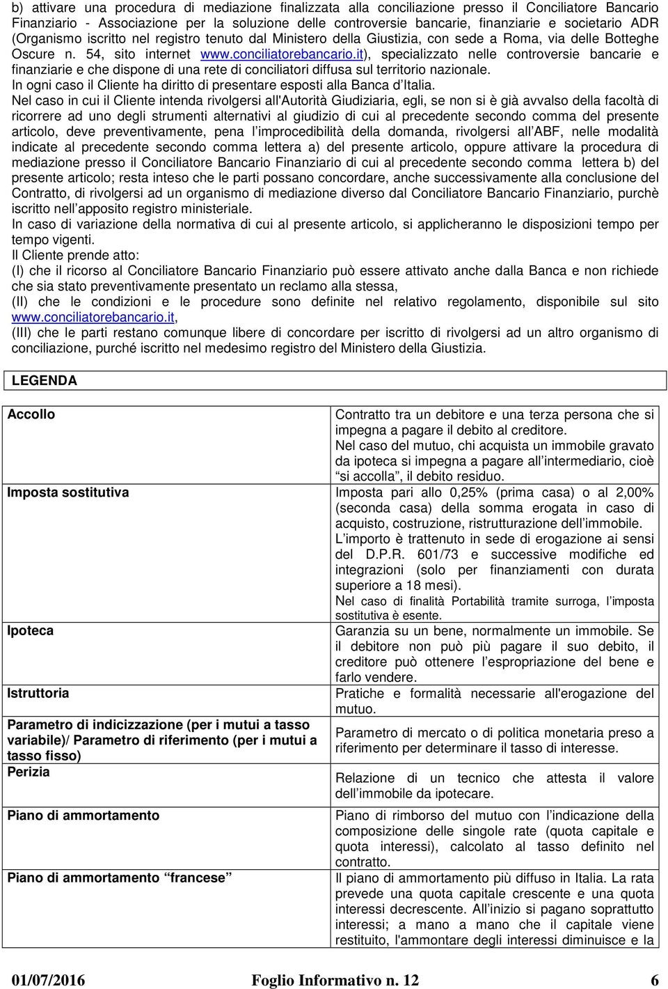 it), specializzato nelle controversie bancarie e finanziarie e che dispone di una rete di conciliatori diffusa sul territorio nazionale.