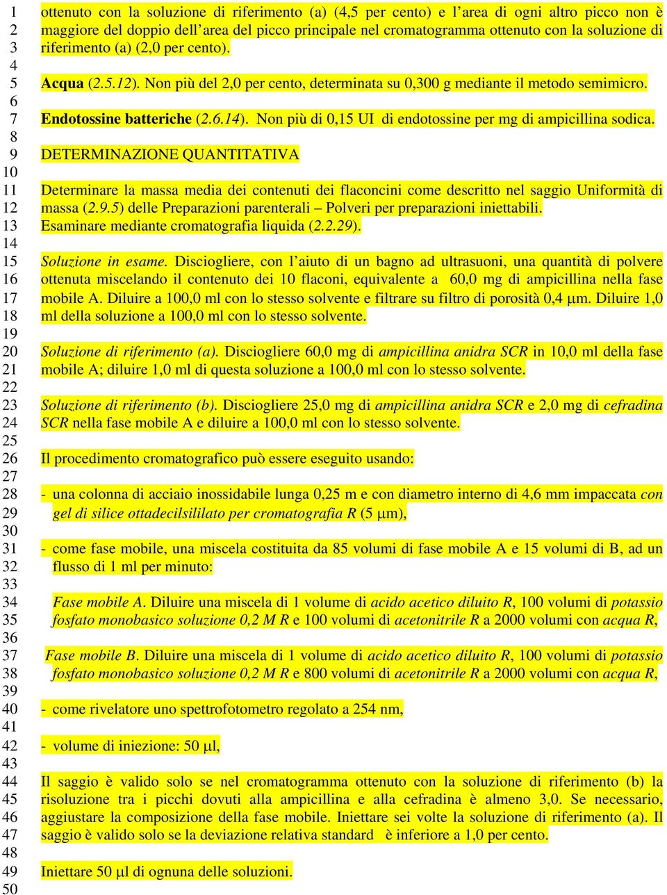 DETERMINAZIONE QUANTITATIVA Determinare la massa media dei contenuti dei flaconcini come descritto nel saggio Uniformità di massa (.