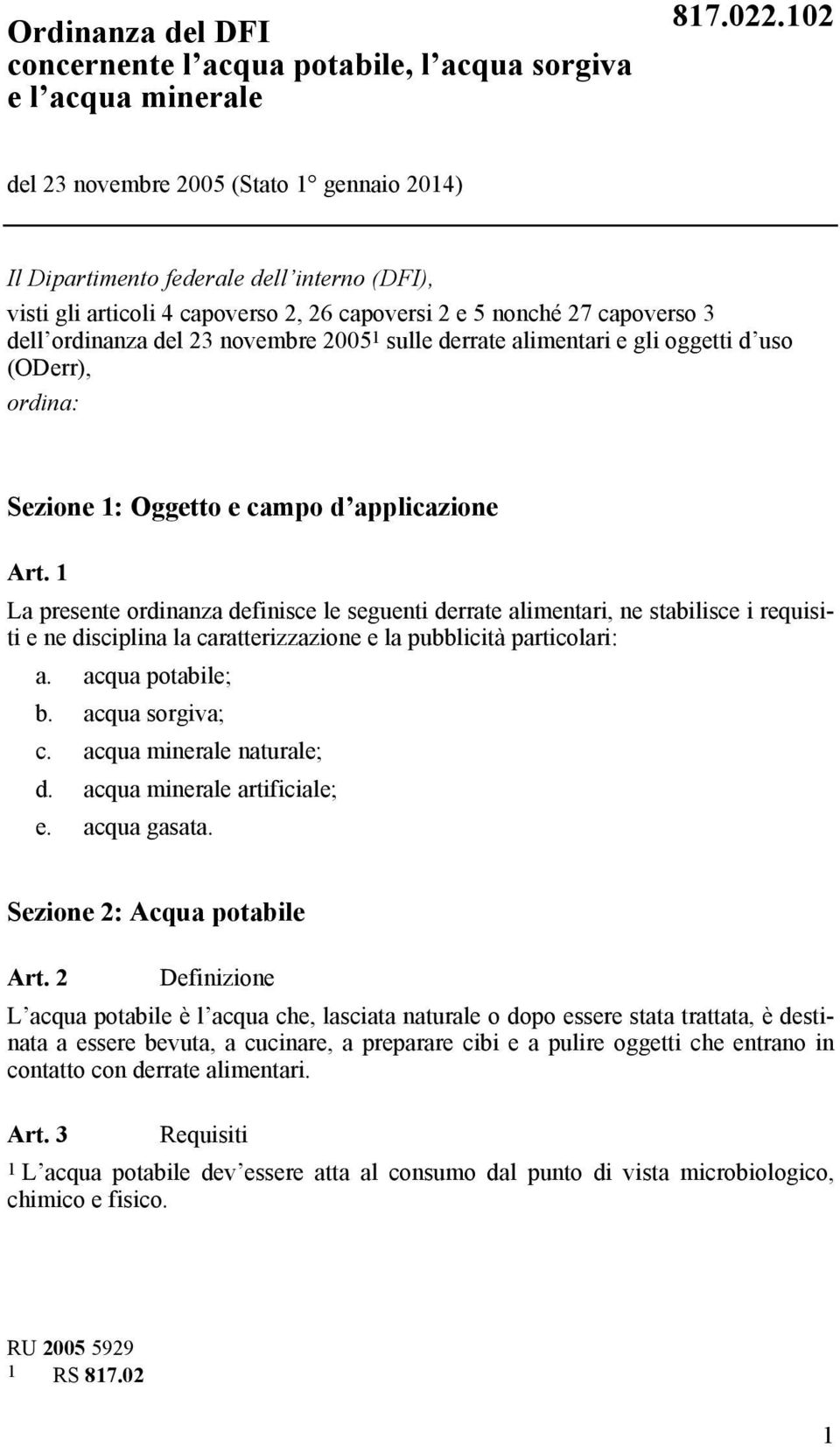 2005 1 sulle derrate alimentari e gli oggetti d uso (ODerr), ordina: Sezione 1: Oggetto e campo d applicazione Art.