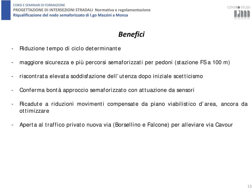 approccio semaforizzato con attuazione da sensori - Ricadute a riduzioni movimenti compensate da piano