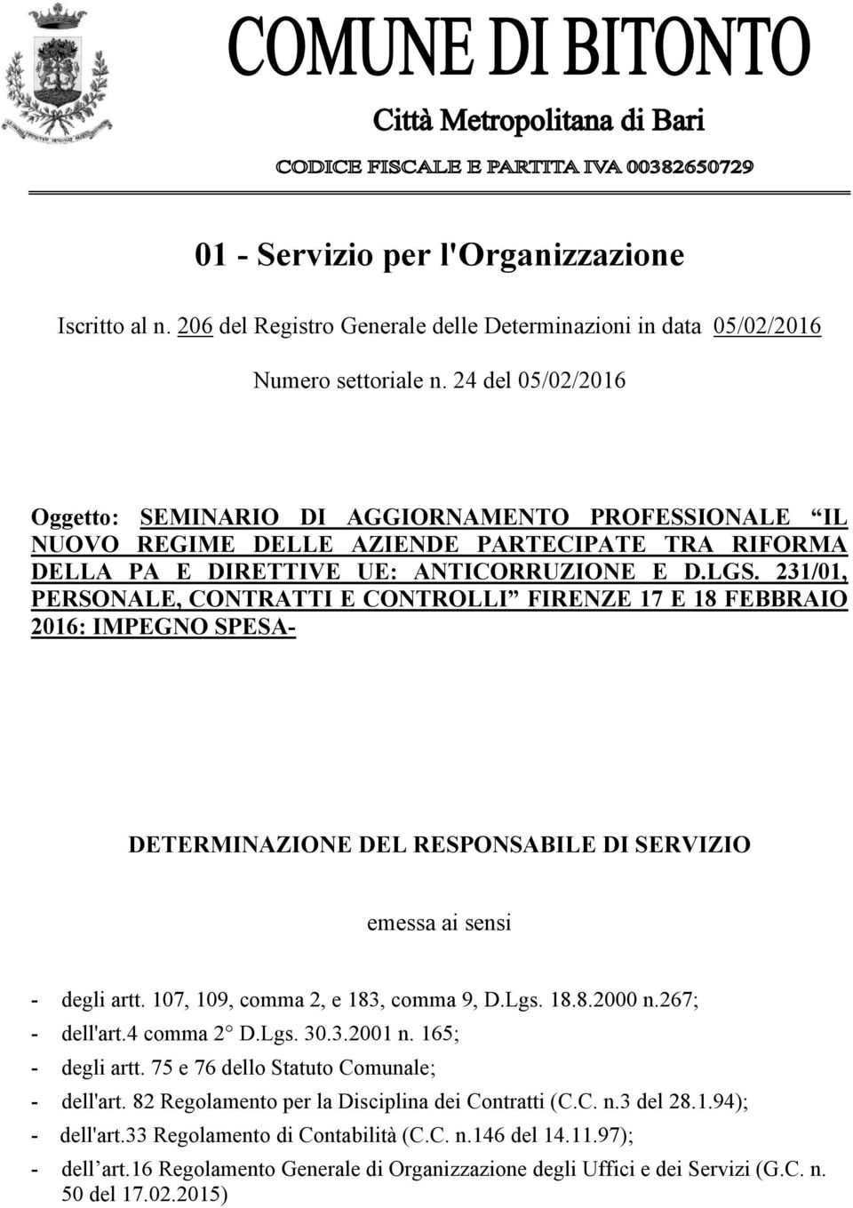 231/01, PERSONALE, CONTRATTI E CONTROLLI FIRENZE 17 E 18 FEBBRAIO 2016: IMPEGNO SPESA- DETERMINAZIONE DEL RESPONSABILE DI SERVIZIO emessa ai sensi - degli artt. 107, 109, comma 2, e 183, comma 9, D.