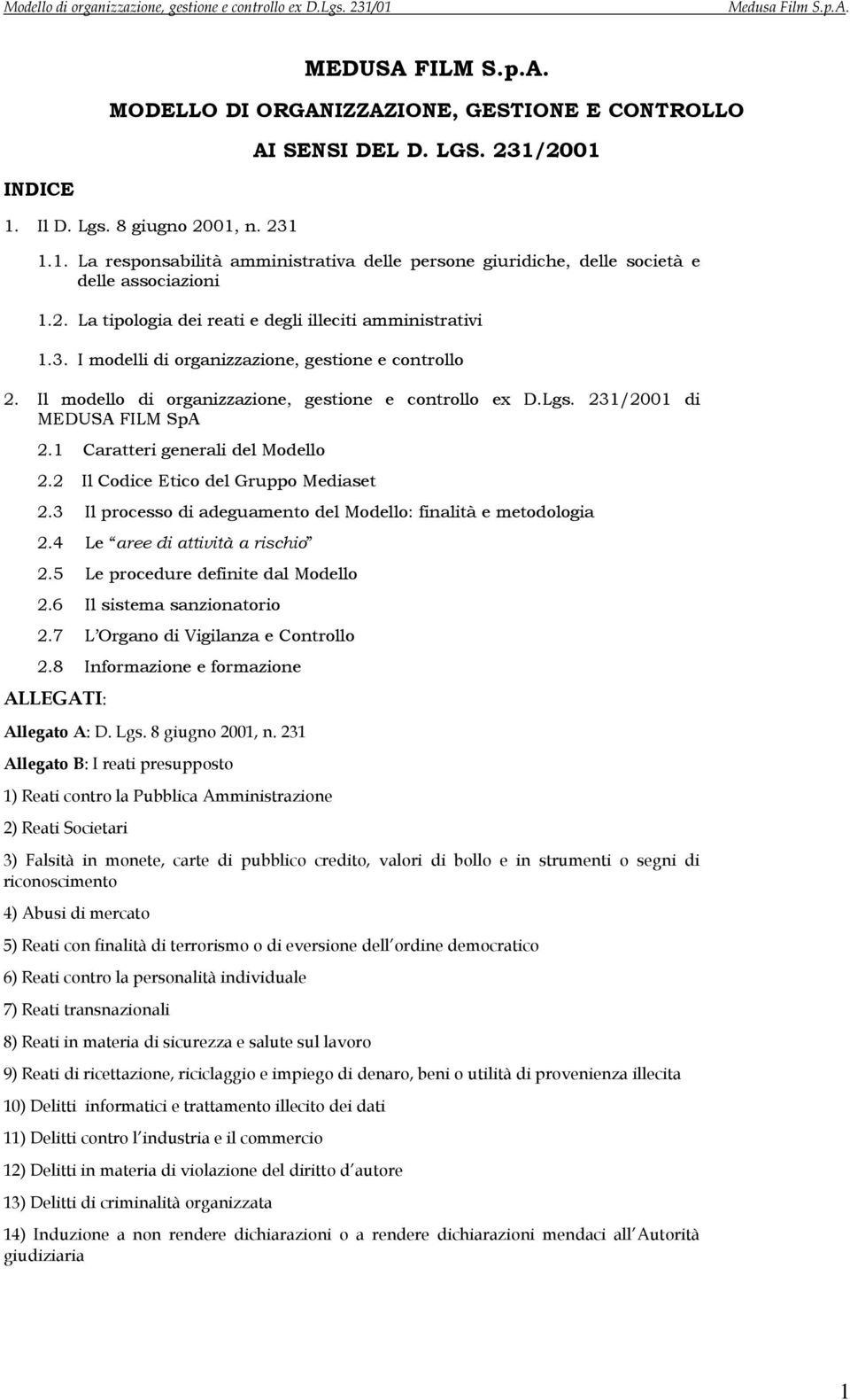 231/2001 di MEDUSA FILM SpA 2.1 Caratteri generali del Modello 2.2 Il Codice Etico del Gruppo Mediaset 2.3 Il processo di adeguamento del Modello: finalità e metodologia 2.