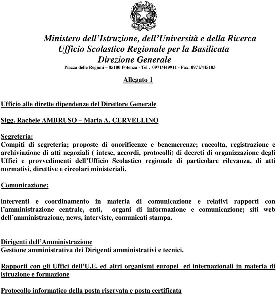 organizzazione degli Uffici e provvedimenti dell Ufficio Scolastico regionale di particolare rilevanza, di atti normativi, direttive e circolari ministeriali.