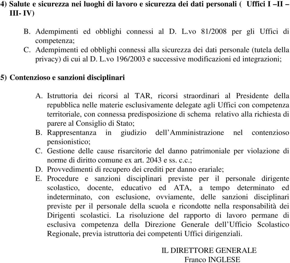 vo 196/2003 e successive modificazioni ed integrazioni; 5) Contenzioso e sanzioni disciplinari A.