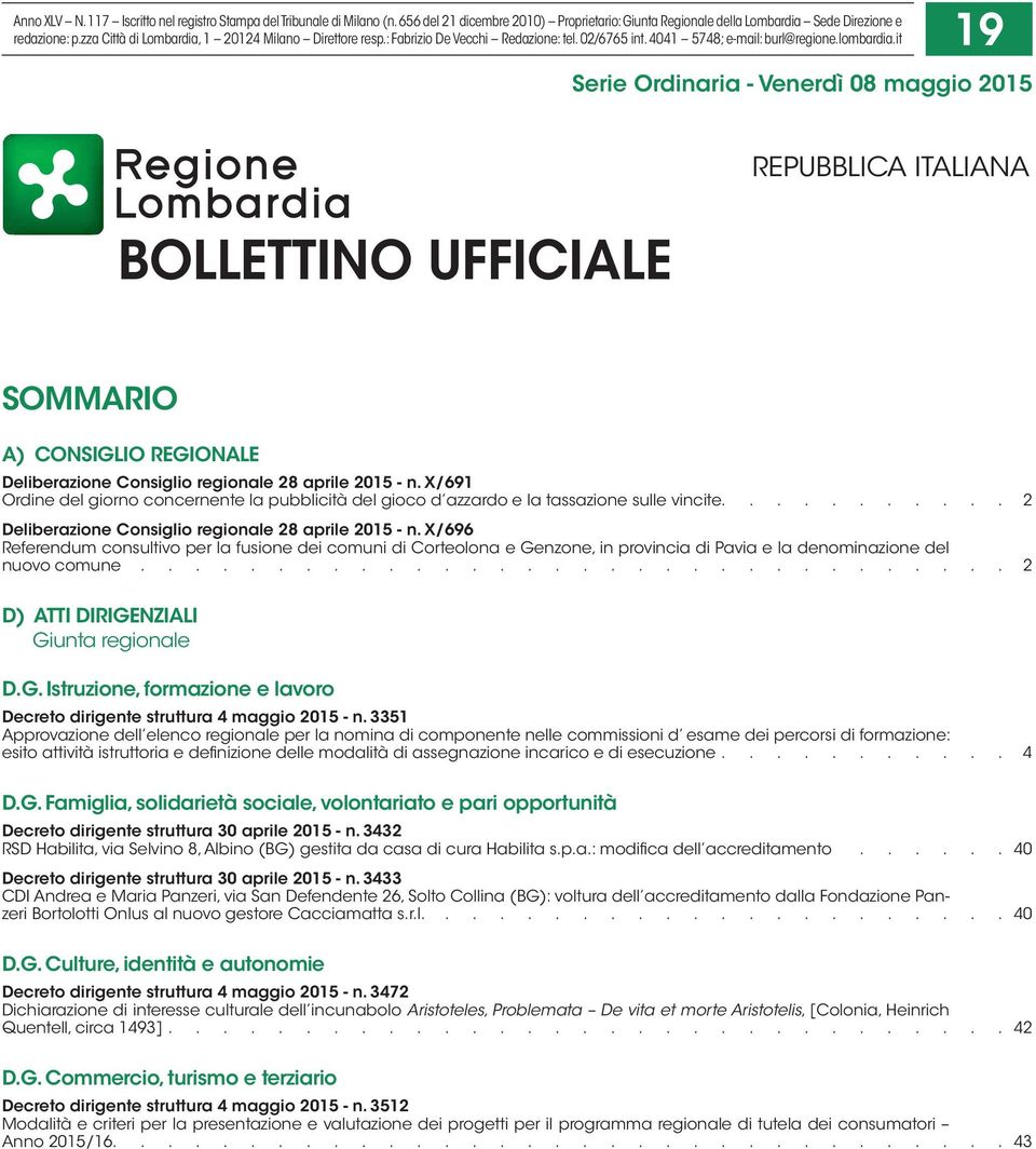 it 19 Serie Ordinaria - Venerdì 08 maggio 2015 BOLLETTINO UFFICIALE REPUBBLICA ITALIANA SOMMARIO A) CONSIGLIO REGIONALE Deliberazione Consiglio regionale 28 aprile 2015 - n.