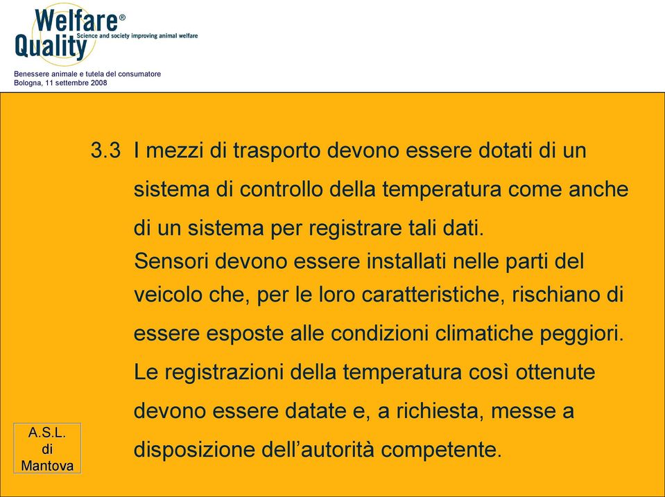 Sensori devono essere installati nelle parti del veicolo che, per le loro caratteristiche, rischiano