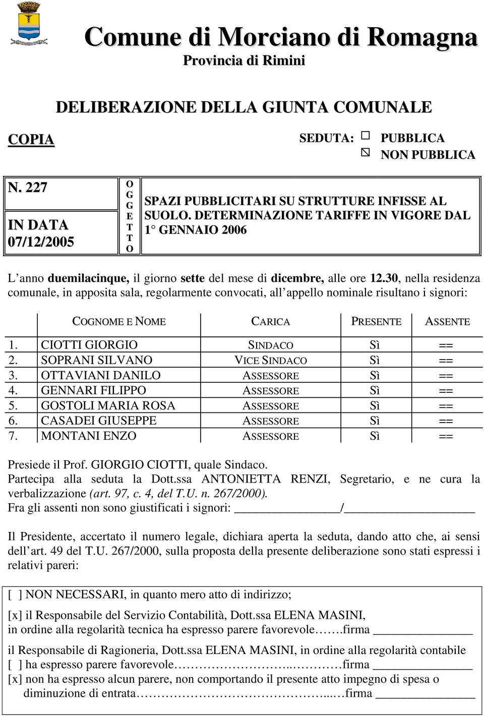 DETERMINAZIONE TARIFFE IN VIGORE DAL 1 GENNAIO 2006 L anno duemilacinque, il giorno sette del mese di dicembre, alle ore 12.