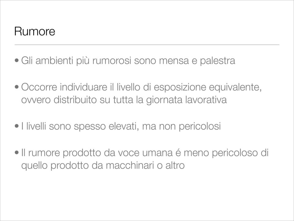 giornata lavorativa I livelli sono spesso elevati, ma non pericolosi Il