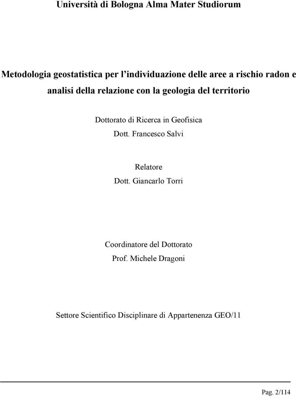 di Ricerca in Geofisica Dott. Francesco Salvi Relatore Dott.
