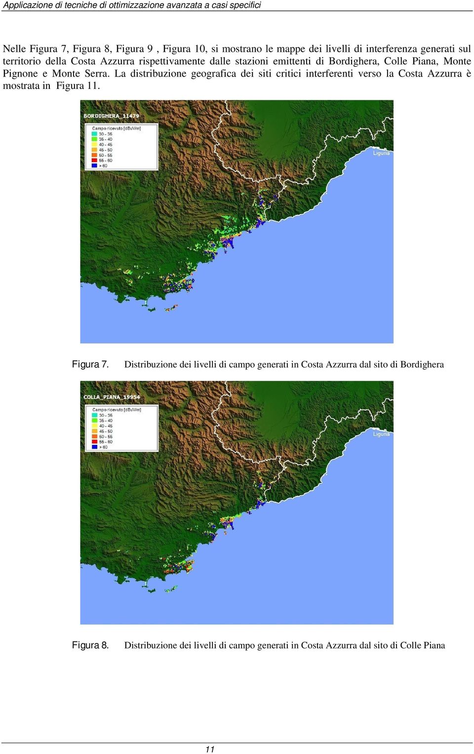 La distribuzione geografica dei siti critici interferenti verso la Costa Azzurra è mostrata in Figura 11. Figura 7.