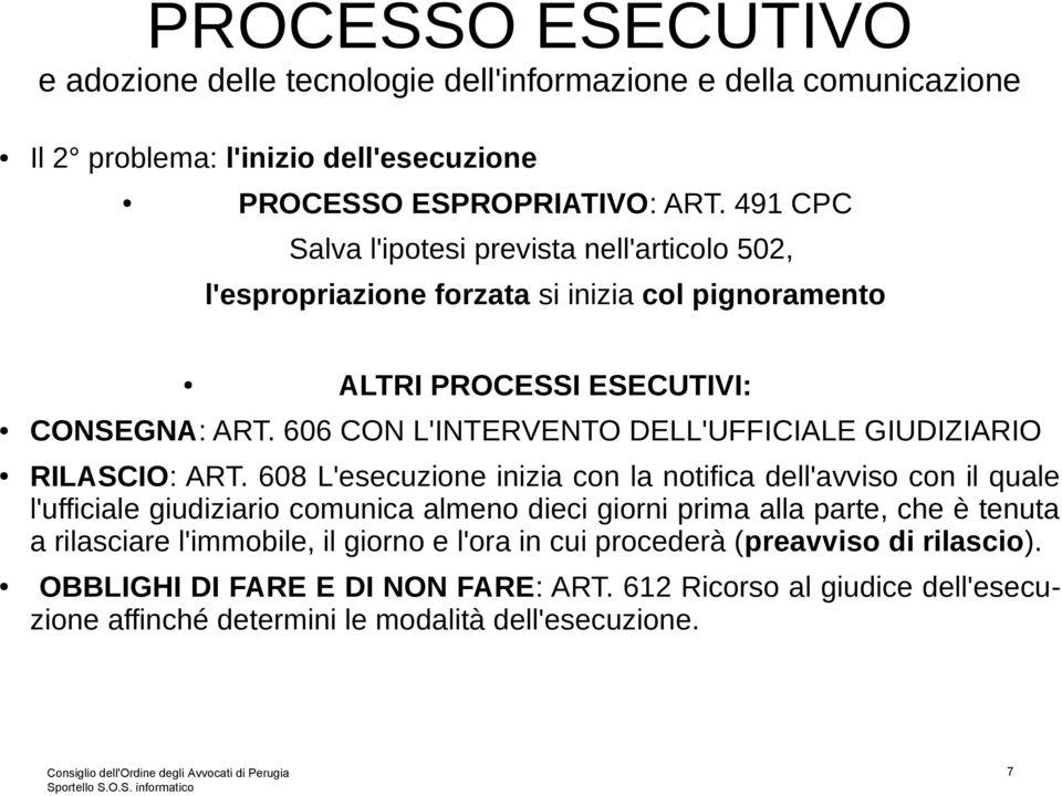 606 CON L'INTERVENTO DELL'UFFICIALE GIUDIZIARIO RILASCIO: ART.