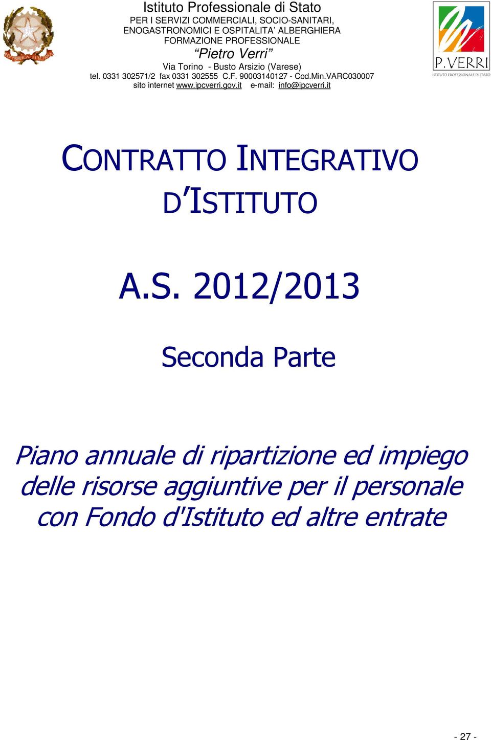 Torino - Busto Arsizio (Varese) tel. 0331 302571/2 fax 0331 302555 C.F.