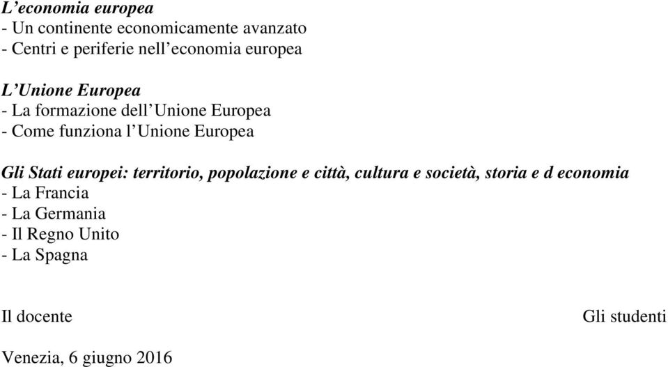 funziona l Unione Europea Gli Stati europei: territorio, popolazione e città,