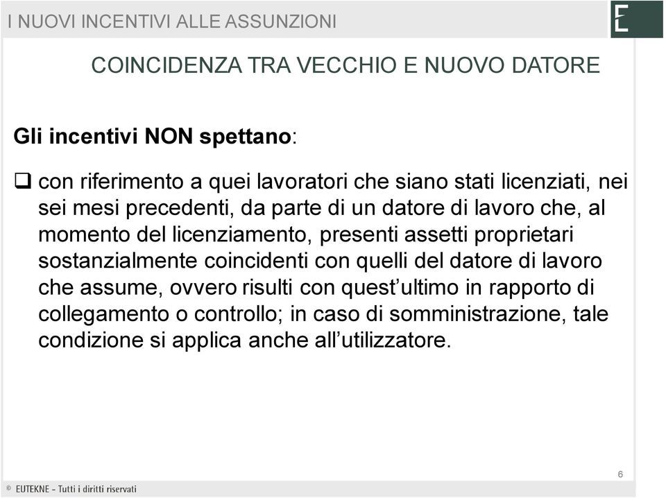 assetti proprietari sostanzialmente coincidenti con quelli del datore di lavoro che assume, ovvero risulti con quest