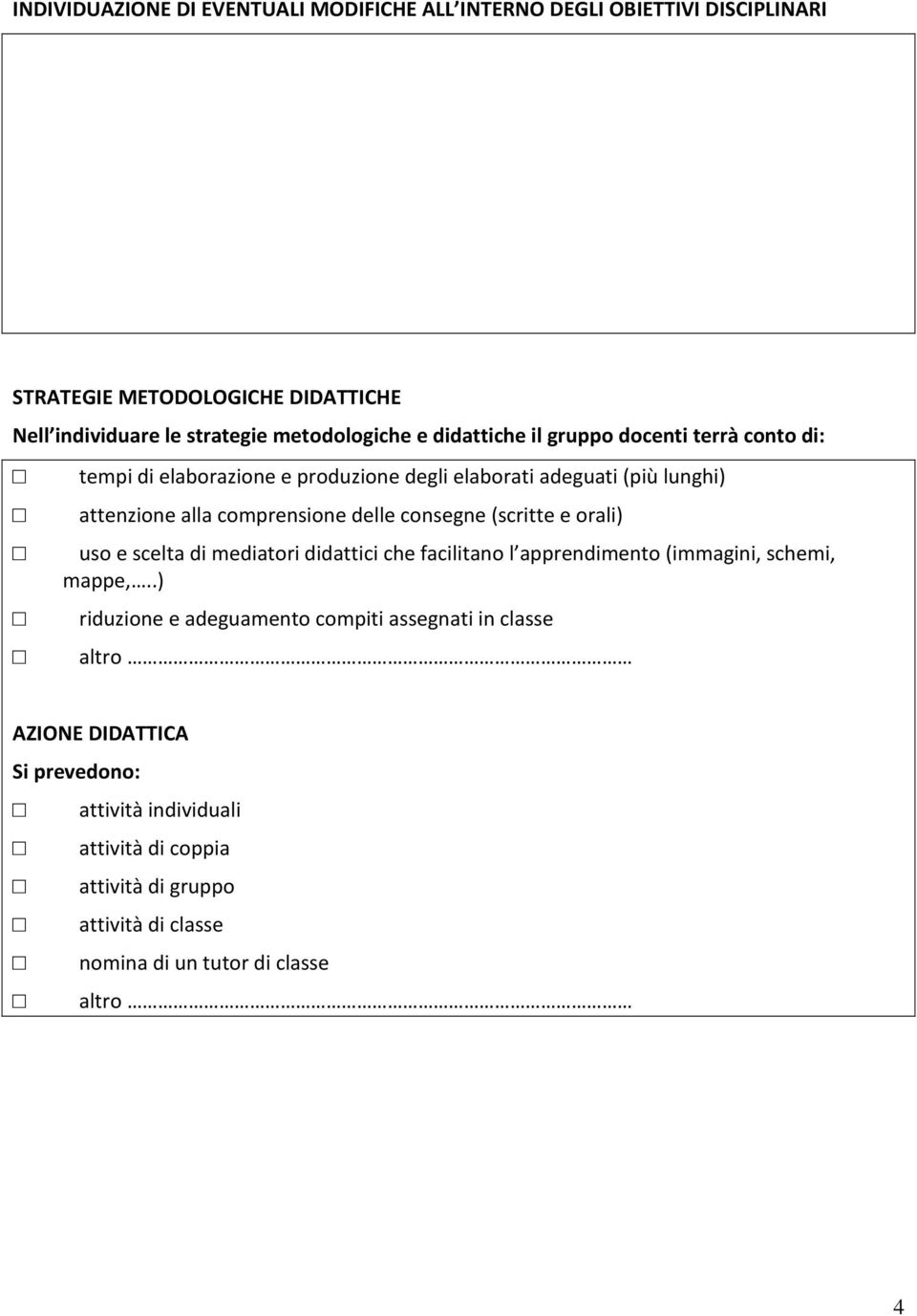 consegne (scritte e orali) uso e scelta di mediatori didattici che facilitano l apprendimento (immagini, schemi, mappe,.