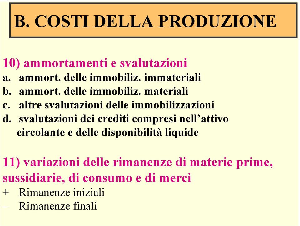 svalutazioni dei crediti compresi nell attivo circolante e delle disponibilità liquide 11)