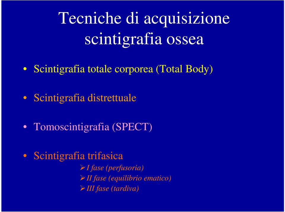 Tomoscintigrafia (SPECT) Scintigrafia trifasica I fase