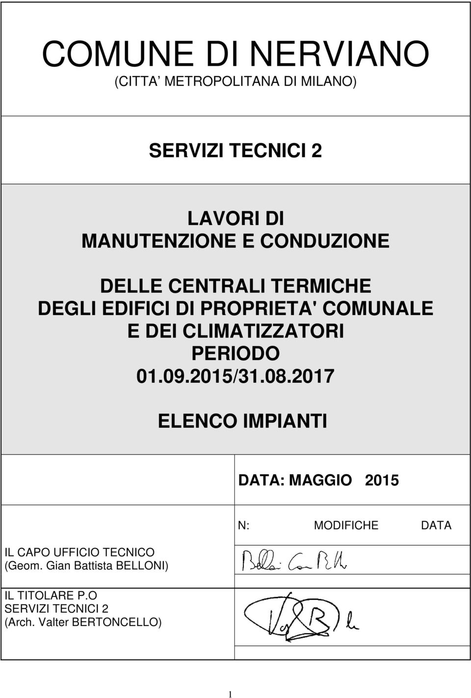 PERIODO 01.09.2015/31.08.2017 ELENCO IMPIANTI DATA: MAGGIO 2015 IL CAPO UFFICIO TECNICO (Geom.