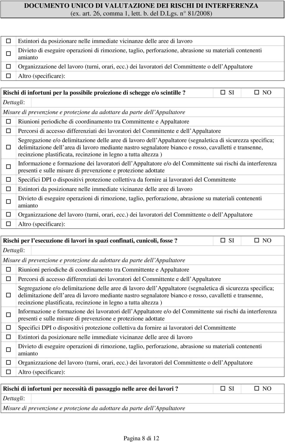 SI NO Rischi per l esecuzione di lavori in spazi confinati,