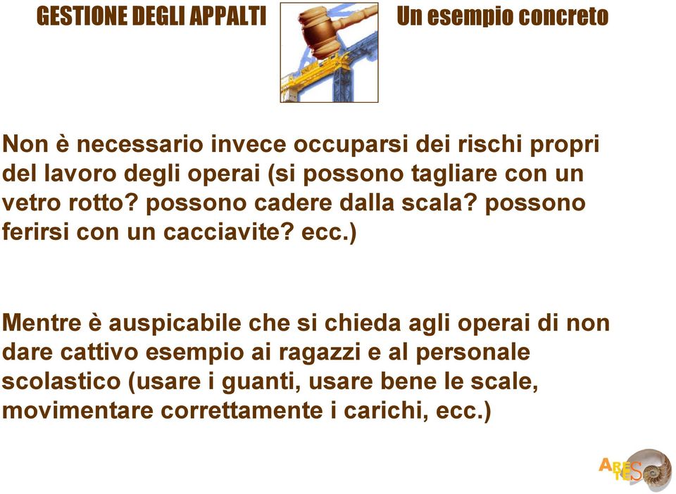 ecc.) Mentre è auspicabile che si chieda agli operai di non dare cattivo esempio ai ragazzi e al