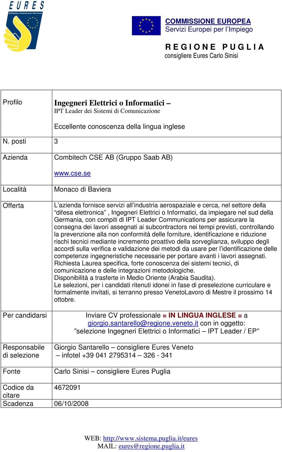 rischi tecnici mediante incremento proattivo della sorveglianza, sviluppo degli accordi sulla verifica e validazione dei metodi da usare per l identificazione delle competenze ingegneristiche