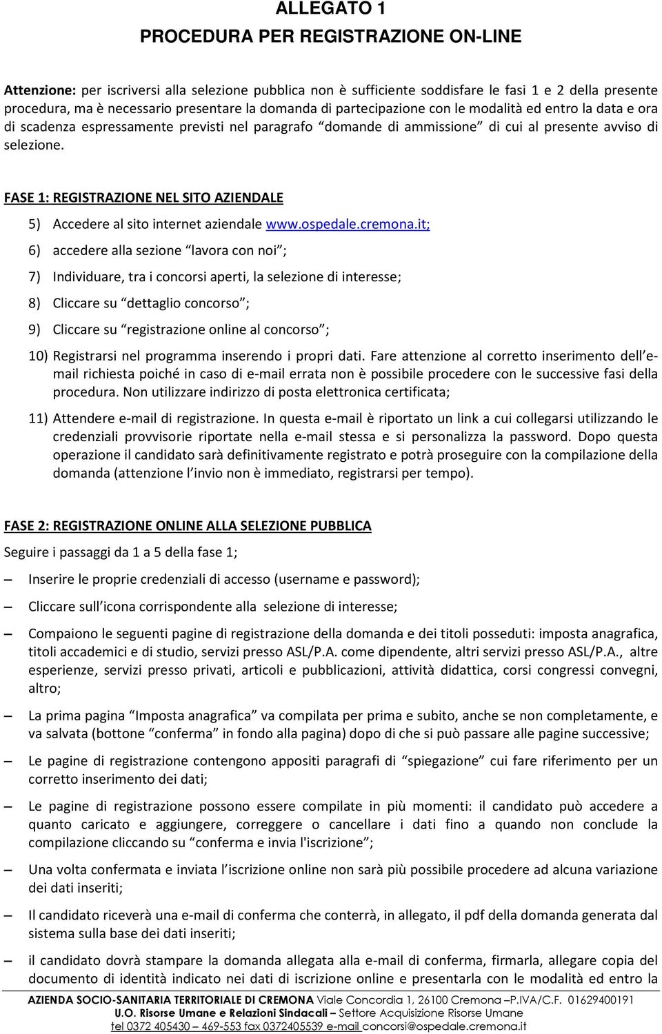 FASE 1: REGISTRAZIONE NEL SITO AZIENDALE 5) Accedere al sito internet aziendale www.ospedale.cremona.