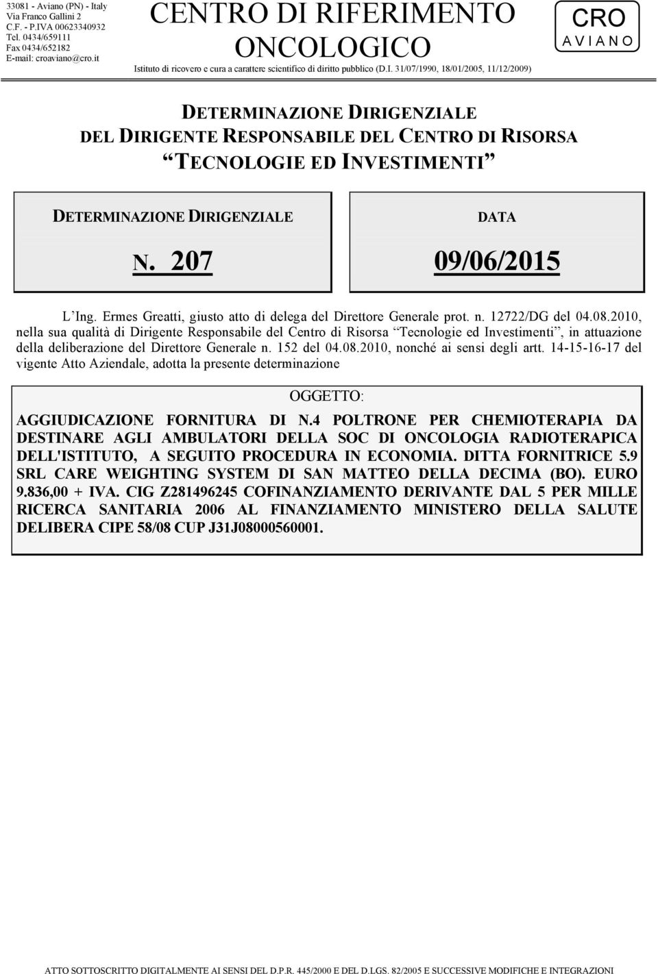 207 DATA 09/06/2015 L Ing. Ermes Greatti, giusto atto di delega del Direttore Generale prot. n. 12722/DG del 04.08.