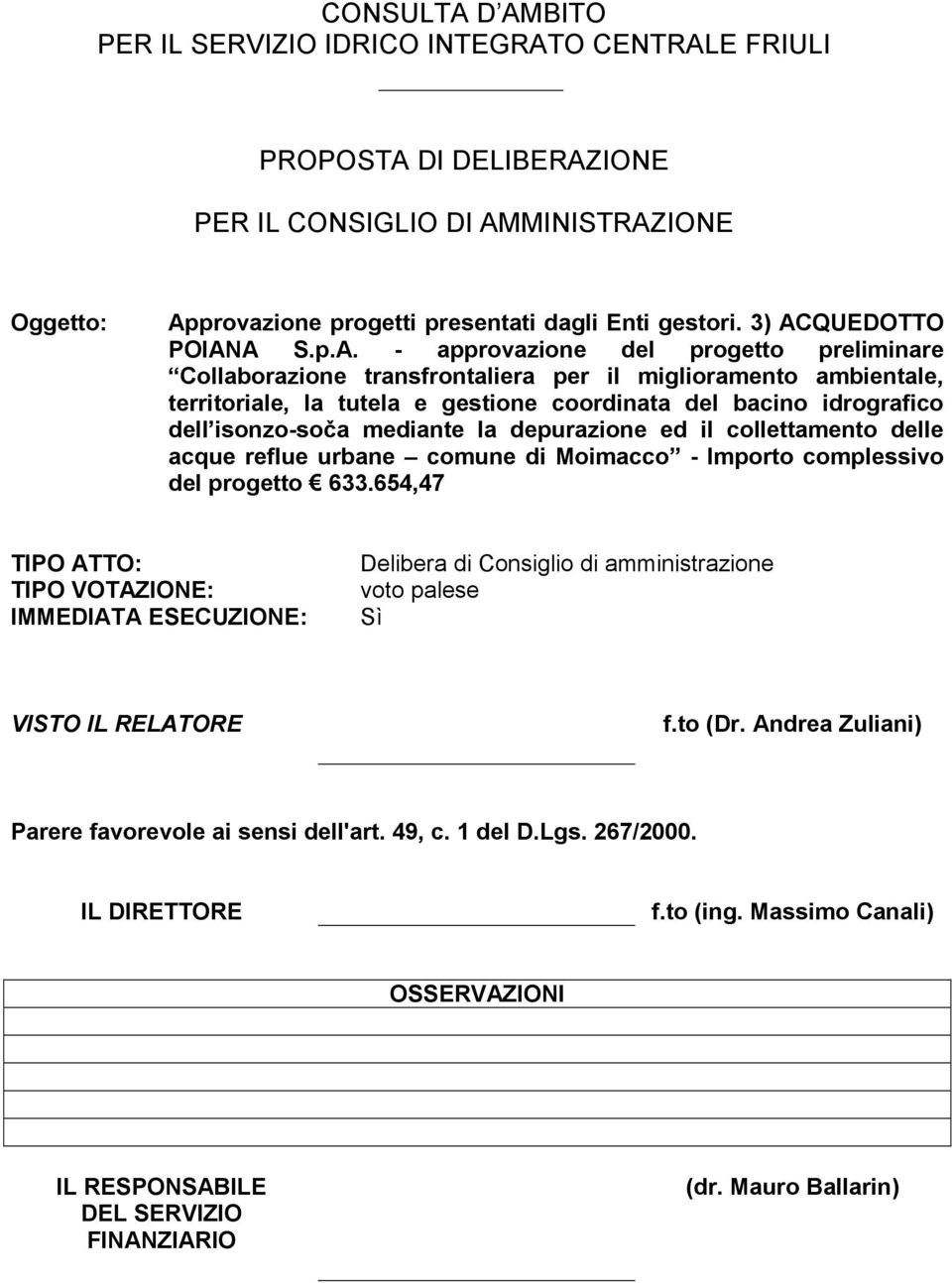 idrografico dell isonzo-soča mediante la depurazione ed il collettamento delle acque reflue urbane comune di Moimacco - Importo complessivo del progetto 633.