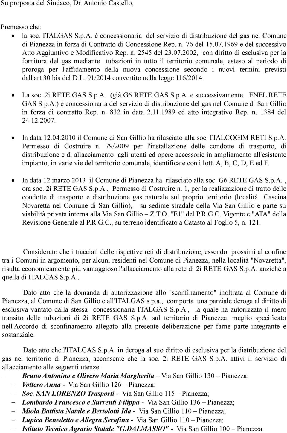 1969 e del successivo Atto Aggiuntivo e Modificativo Rep. n. 2545 del 23.07.