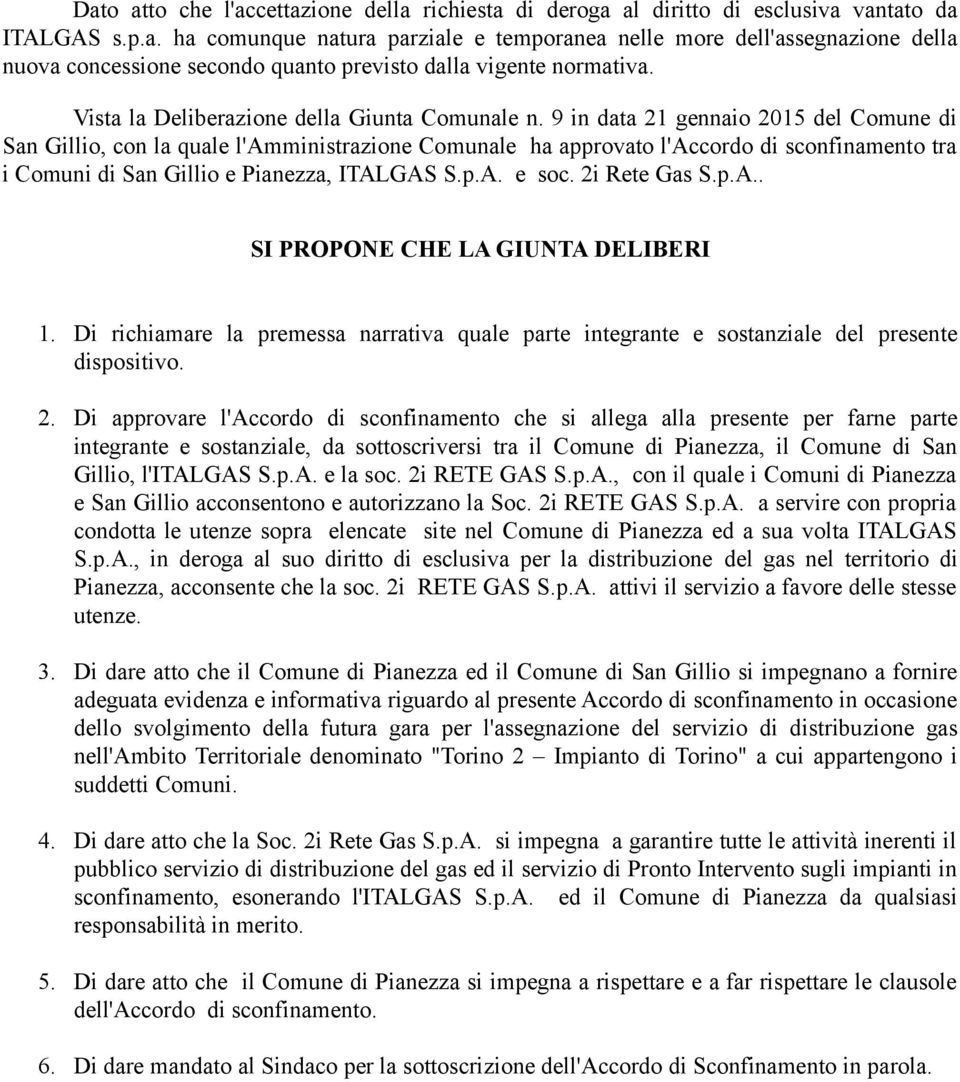 9 in data 21 gennaio 2015 del Comune di San Gillio, con la quale l'amministrazione Comunale ha approvato l'accordo di sconfinamento tra i Comuni di San Gillio e Pianezza, ITALGAS S.p.A. e soc.