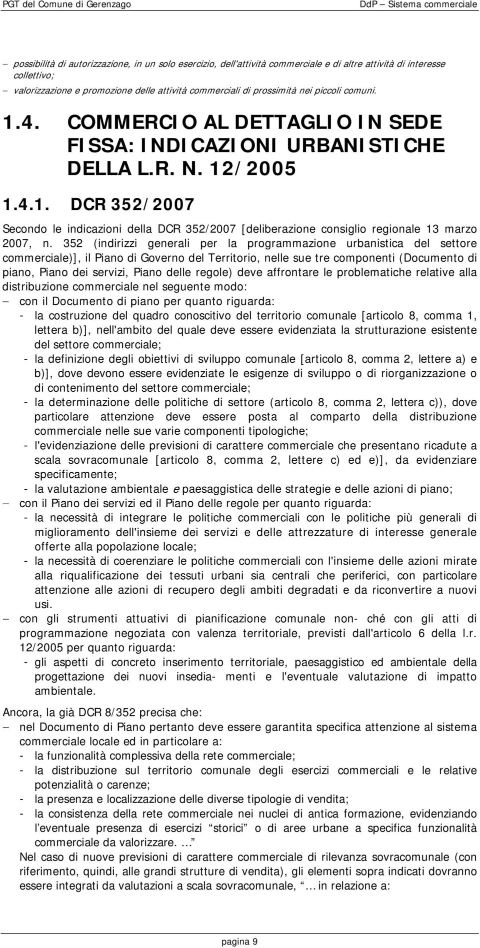 352 (indirizzi generali per la programmazione urbanistica del settore commerciale)], il Piano di Governo del Territorio, nelle sue tre componenti (Documento di piano, Piano dei servizi, Piano delle