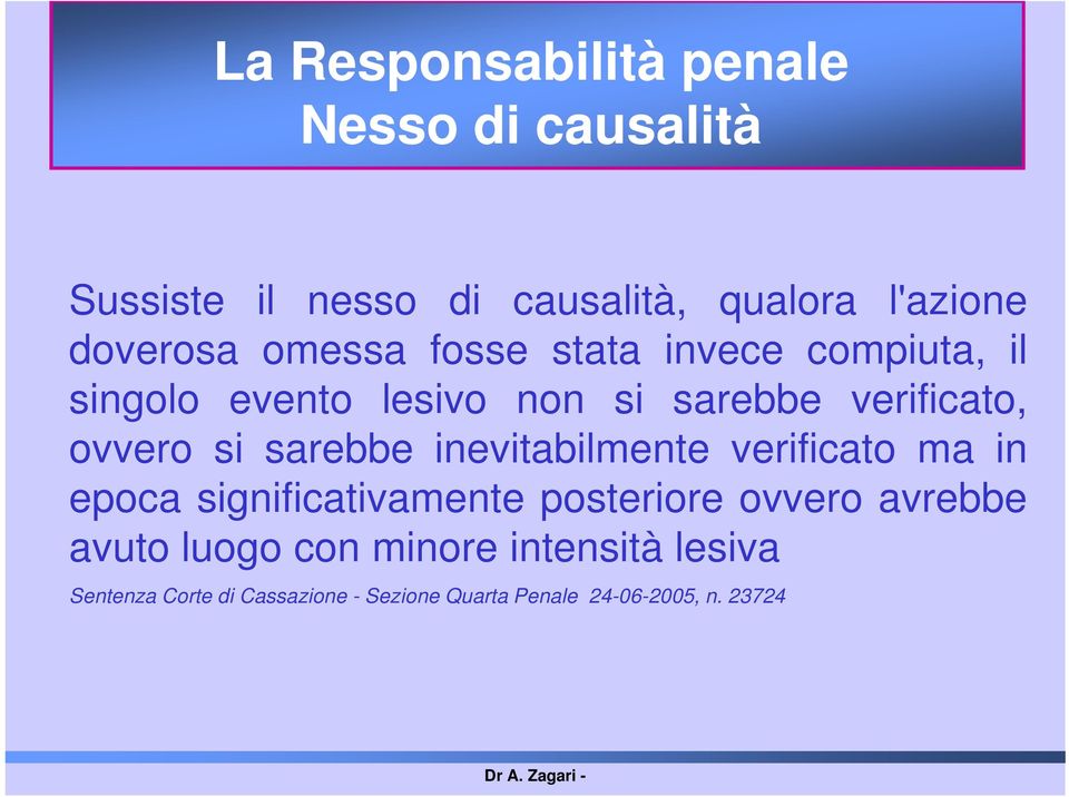 sarebbe inevitabilmente verificato ma in epoca significativamente posteriore ovvero avrebbe avuto