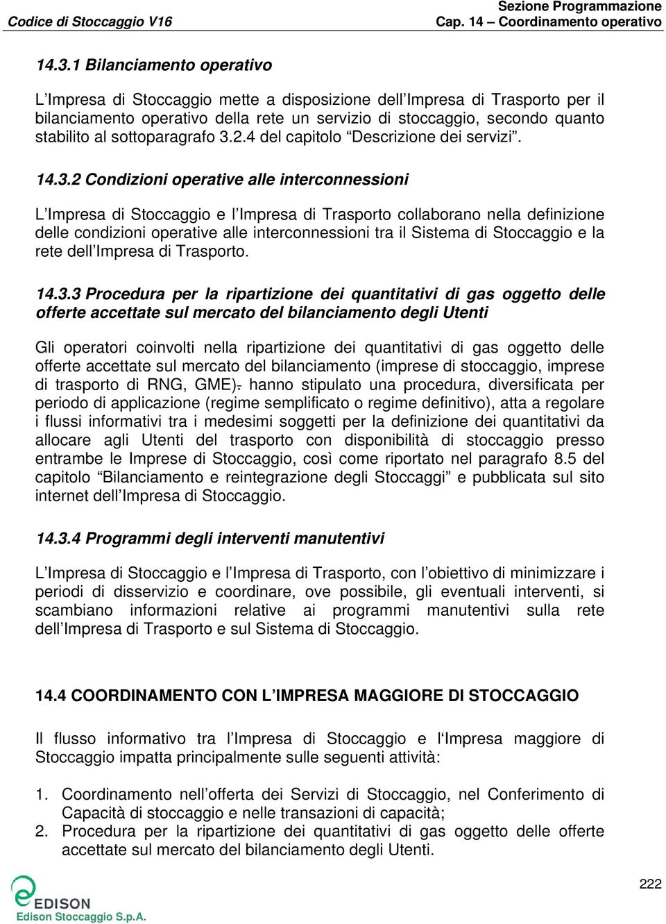 2.4 del capitolo Descrizione dei servizi. 14.3.