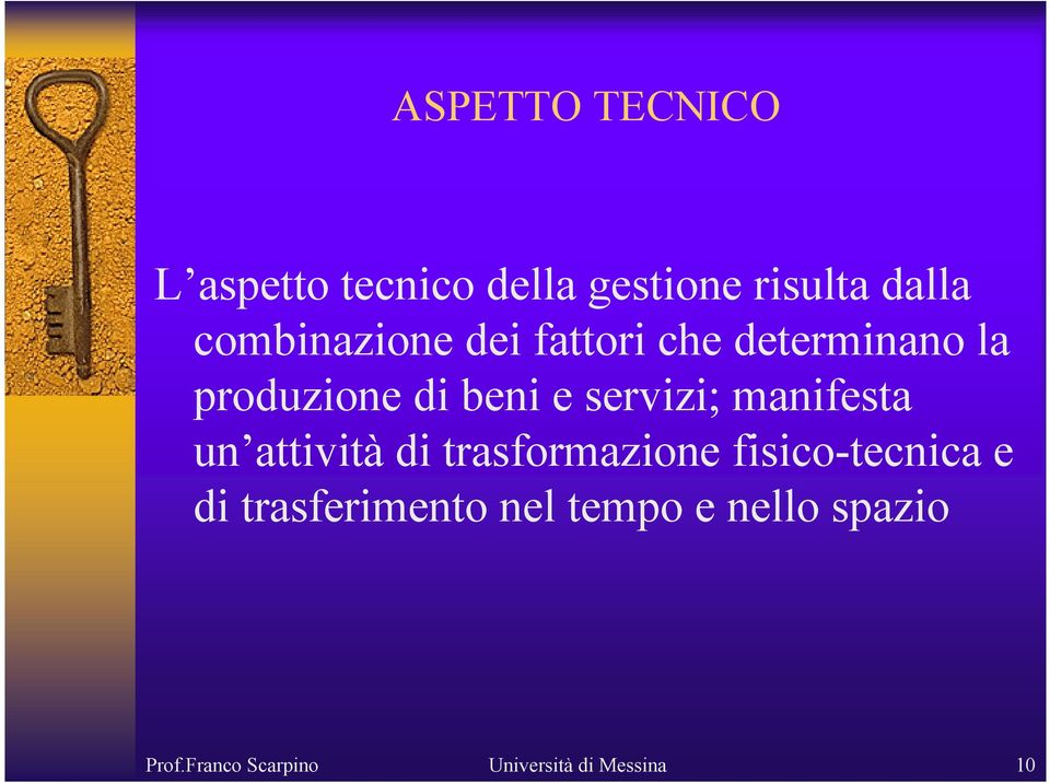 servizi; manifesta un attività di trasformazione fisico-tecnica e di