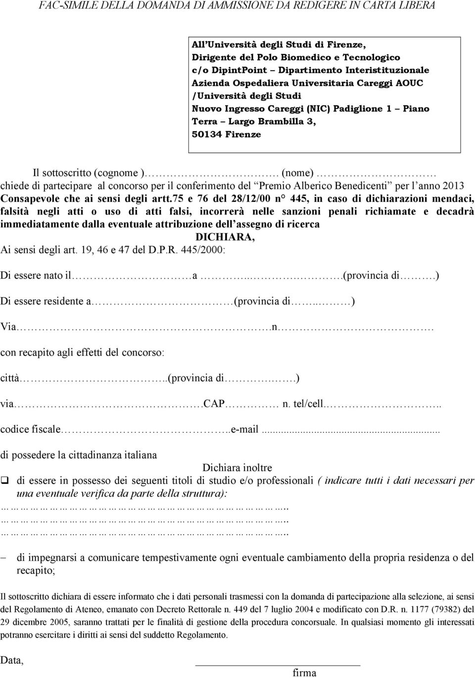 (nome) chiede di partecipare al concorso per il conferimento del Premio Alberico Benedicenti per l anno 2013 Consapevole che ai sensi degli artt.