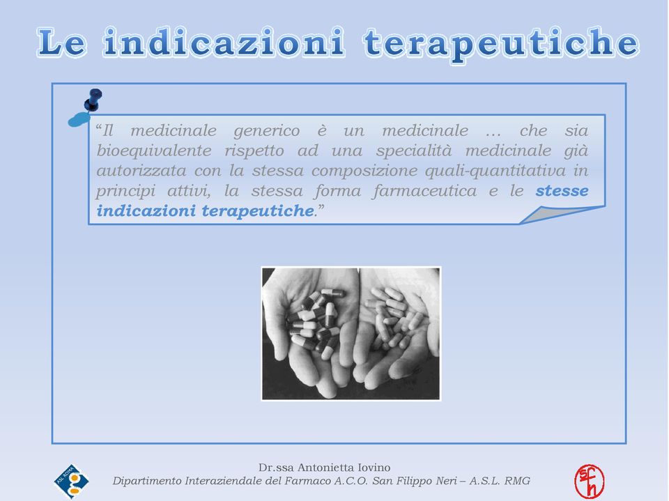 stessa composizione quali-quantitativa in principi attivi, la