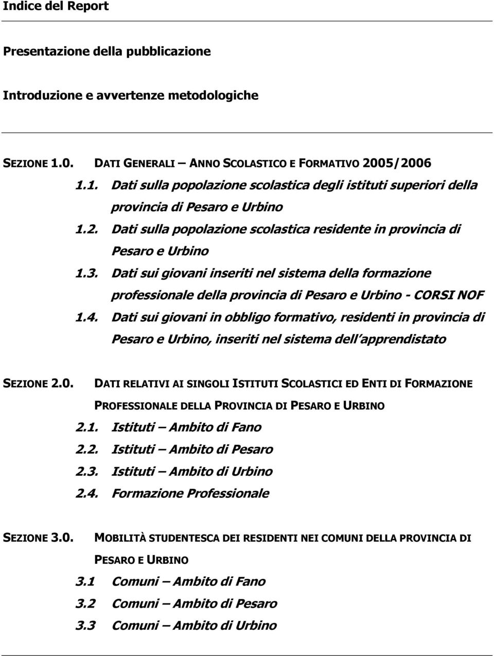 Dati sui giovani inseriti nel sistema della formazione professionale della provincia di Pesaro e Urbino - CORSI NOF.4.