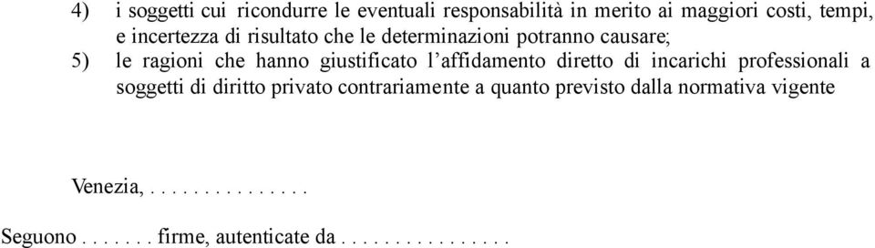 l affidamento diretto di incarichi professionali a soggetti di diritto privato contrariamente a