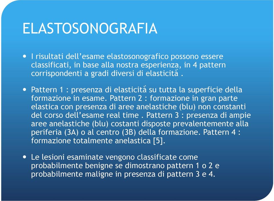 Pattern 2 : formazione in gran parte elastica con presenza di aree anelastiche (blu) non constanti del corso dell esame real time.