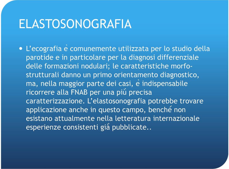 dei casi, e indispensabile ricorrere alla FNAB per una più precisa caratterizzazione.