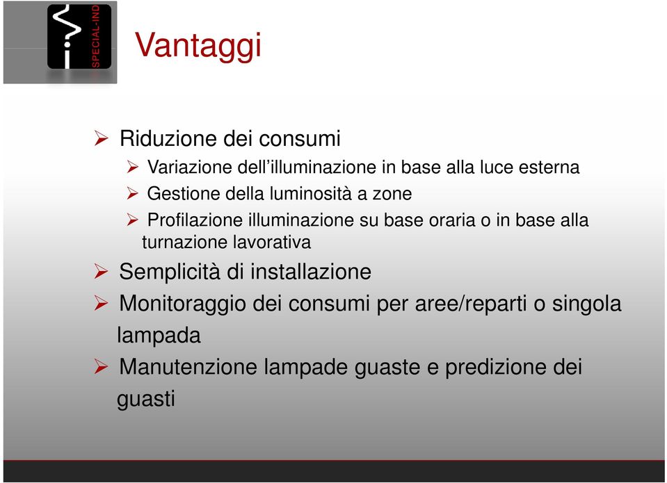 in base alla turnazione lavorativa Semplicità di installazione Monitoraggio i dei