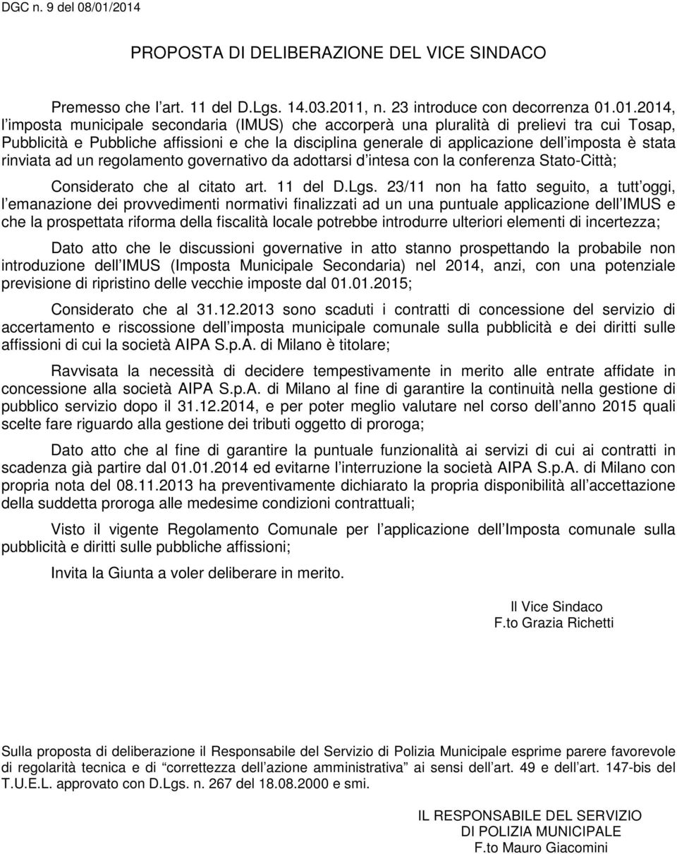 pluralità di prelievi tra cui Tosap, Pubblicità e Pubbliche affissioni e che la disciplina generale di applicazione dell imposta è stata rinviata ad un regolamento governativo da adottarsi d intesa