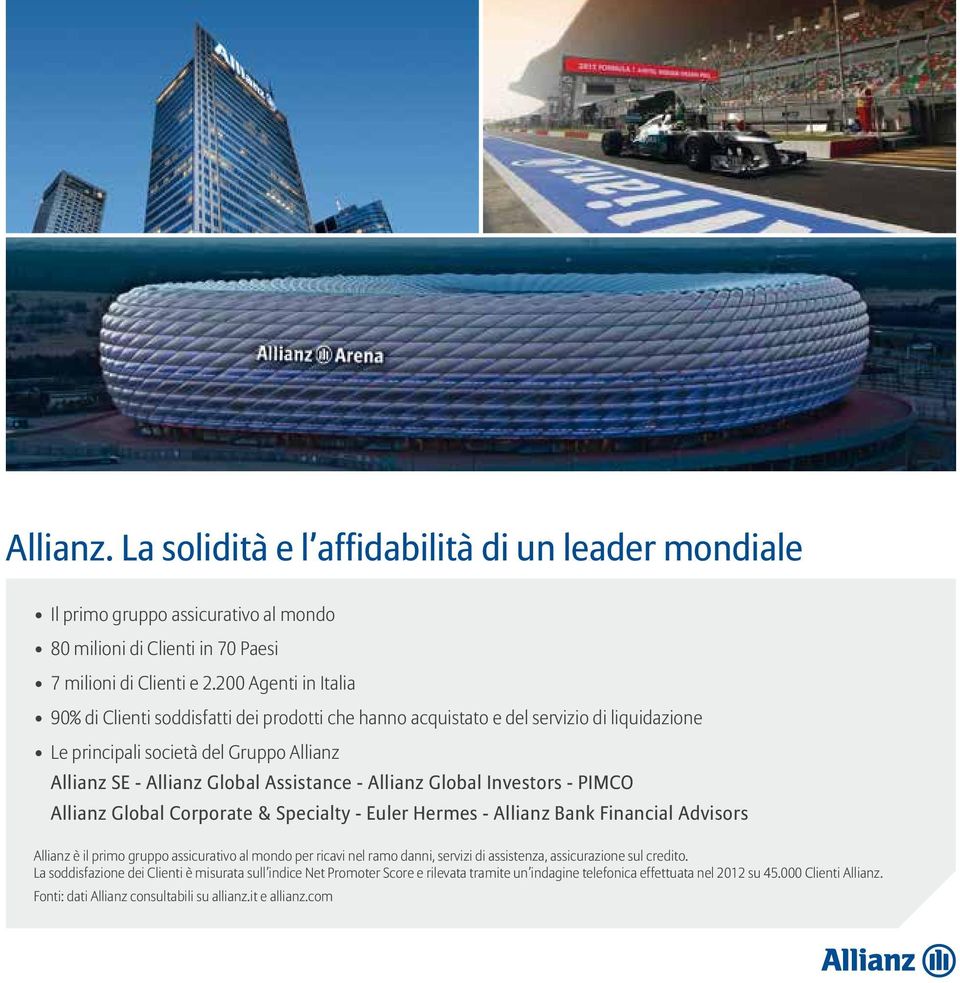 Allianz Global Investors - PIMCO Allianz Global Corporate & Specialty - Euler Hermes - Allianz Bank Financial Advisors Allianz è il primo gruppo assicurativo al mondo per ricavi nel ramo danni,