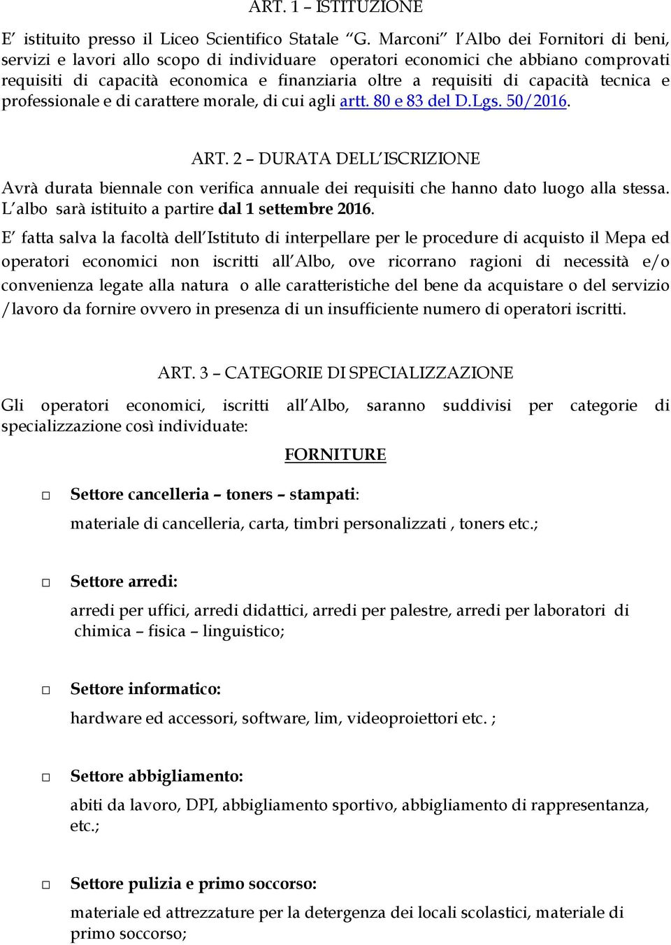 tecnica e professionale e di carattere morale, di cui agli artt. 80 e 83 del D.Lgs. 50/2016. ART.