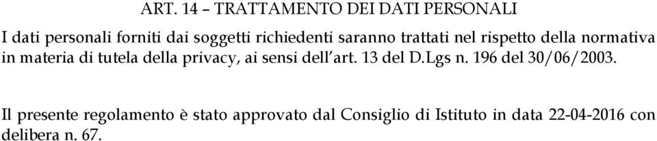 della privacy, ai sensi dell art. 13 del D.Lgs n. 196 del 30/06/2003.