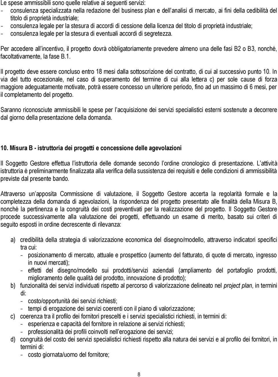 dovrà obbligatoriamente prevedere almeno una delle fasi B2 o B3, nonché, facoltativamente, la fase B.1.