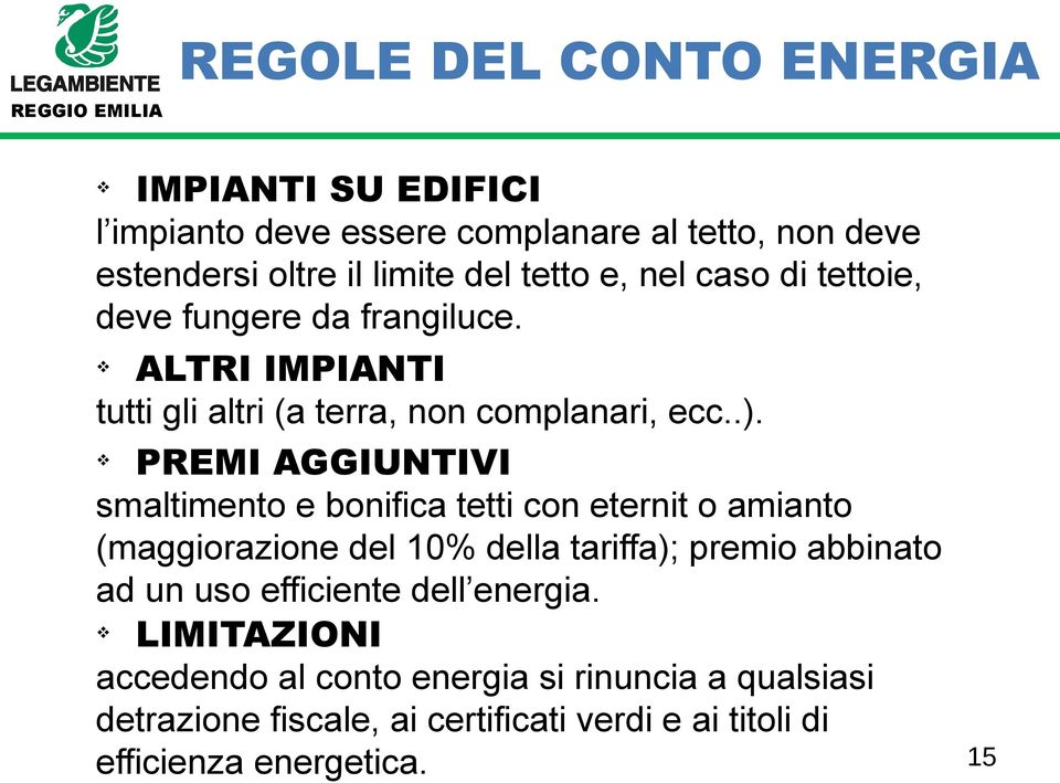 v PREMI AGGIUNTIVI smaltimento e bonifica tetti con eternit o amianto (maggiorazione del 10% della tariffa); premio abbinato ad un uso