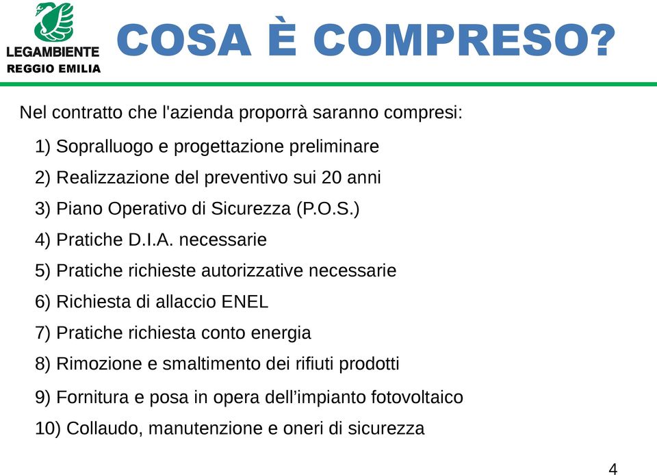 Realizzazione del preventivo sui 20 anni 3) Piano Operativo di Sicurezza (P.O.S.) 4) Pratiche D.I.A.