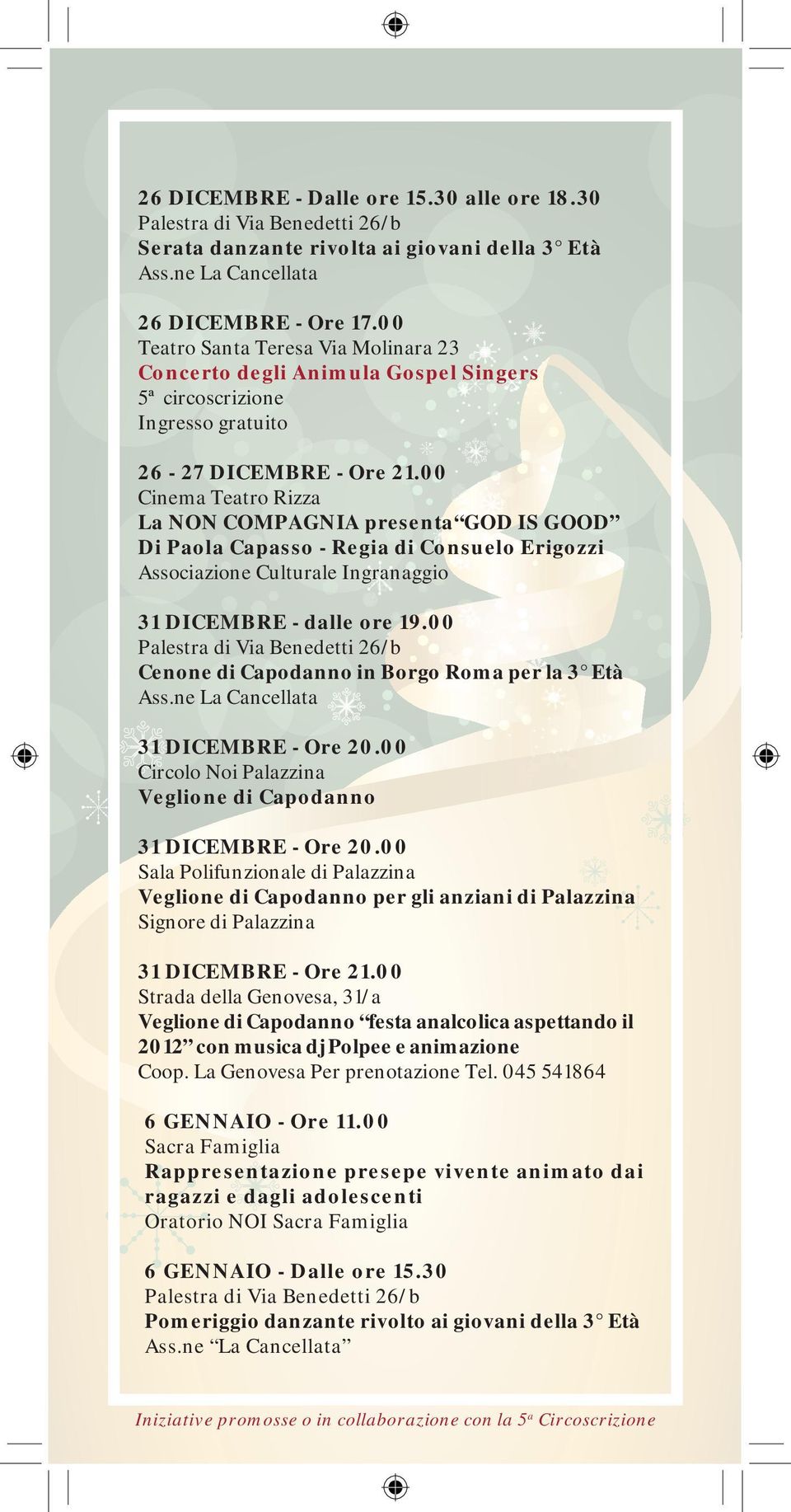 00 Cinema Teatro Rizza La NON COMPAGNIA presenta GOD IS GOOD Di Paola Capasso - Regia di Consuelo Erigozzi Associazione Culturale Ingranaggio 31 DICEMBRE - dalle ore 19.