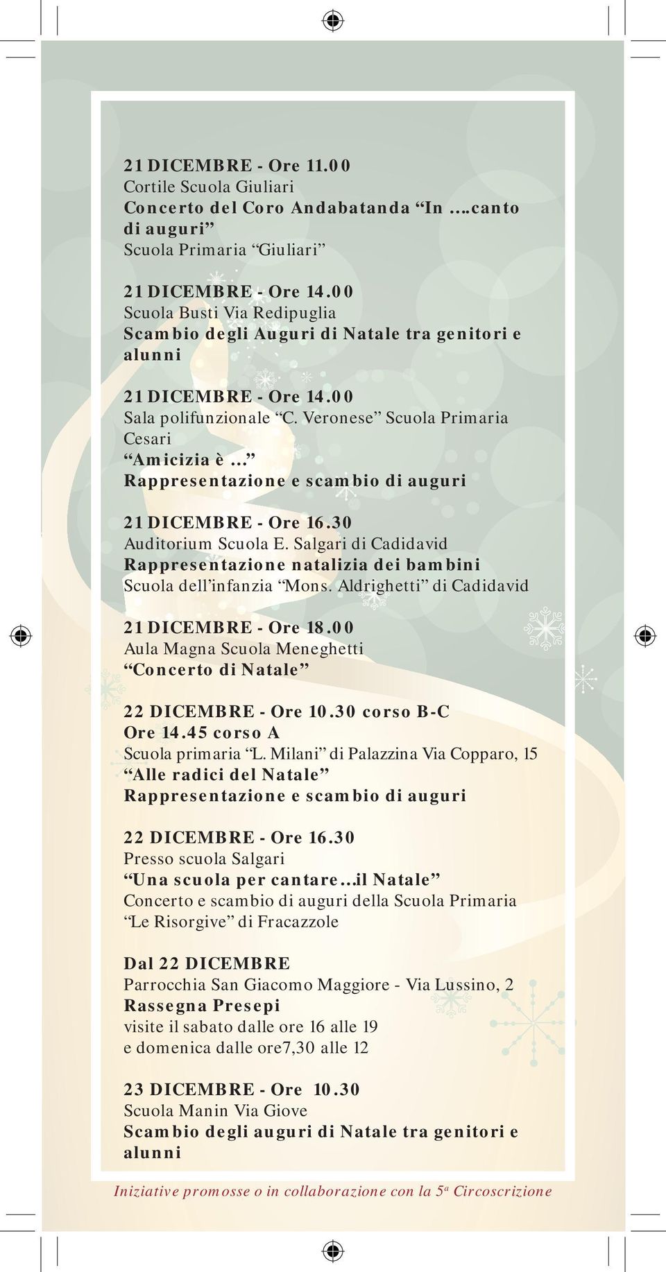 Veronese Scuola Primaria Cesari Amicizia è Rappresentazione e scambio di auguri 21 DICEMBRE - Ore 16.30 Auditorium Scuola E.